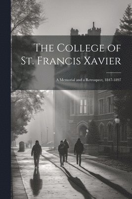 bokomslag The College of St. Francis Xavier