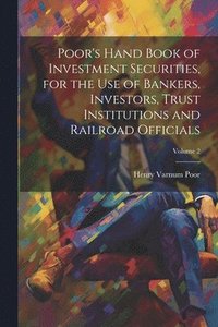 bokomslag Poor's Hand Book of Investment Securities, for the Use of Bankers, Investors, Trust Institutions and Railroad Officials; Volume 2