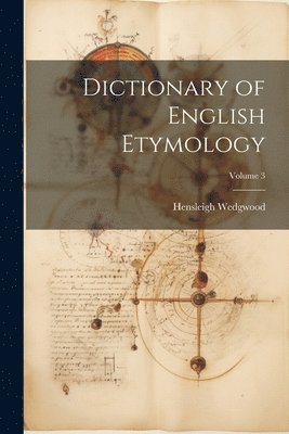 bokomslag Dictionary of English Etymology; Volume 3