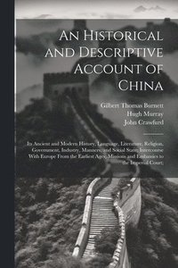 bokomslag An Historical and Descriptive Account of China