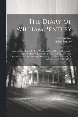 The Diary of William Bentley 1