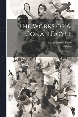 bokomslag The Works of A. Conan Doyle