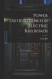 bokomslag Power Distribution for Electric Railroads