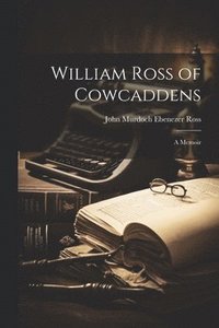 bokomslag William Ross of Cowcaddens