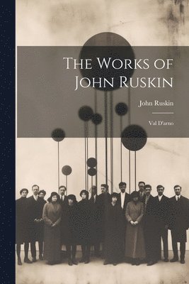 bokomslag The Works of John Ruskin