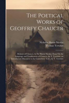 Nicholas Harris Nicolas, Thomas Tyrwhitt - Poetical Works of Geoffrey Chaucer, Häftad