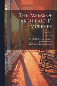 bokomslag The Papers of Archibald D. Murphey; Volume 1