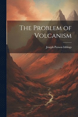 bokomslag The Problem of Volcanism