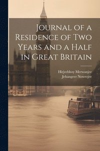 bokomslag Journal of a Residence of Two Years and a Half in Great Britain