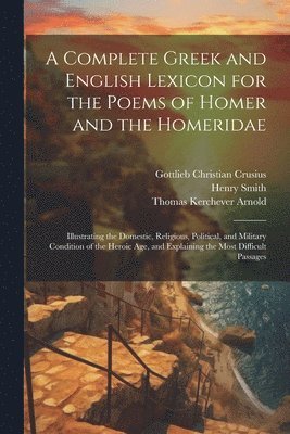 bokomslag Complete Greek and English Lexicon for the Poems of Homer and the Homeridae