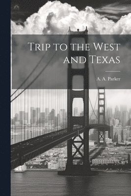 Trip to the West and Texas 1