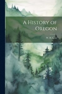 bokomslag A History of Oregon