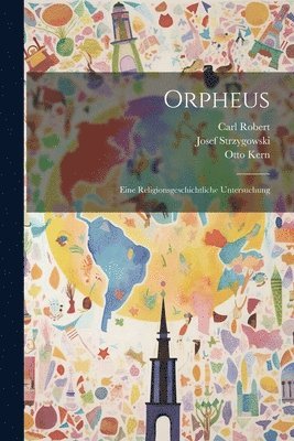 Josef Strzygowski, Carl Robert, Otto Kern - Orpheus, Häftad