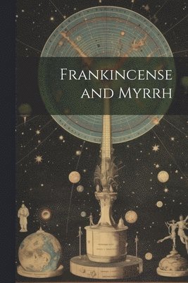 Frankincense and Myrrh 1