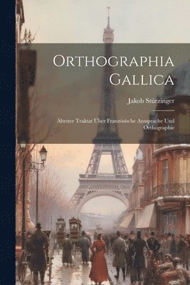 Jakob Stürzinger - Orthographia Gallica, Häftad