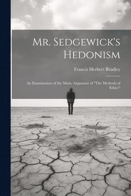 Francis Herbert Bradley - Mr. Sedgewick's Hedonism, Häftad