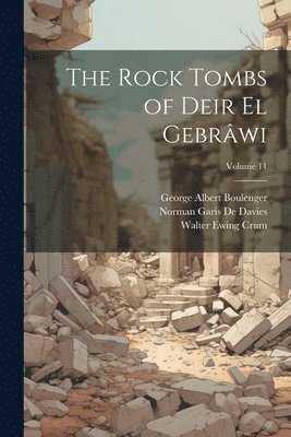 George Albert Boulenger, Norman Garis De Davies, Walter Ewing Crum - Rock Tombs of Deir El Gebrâwi; Volume 11, Häftad