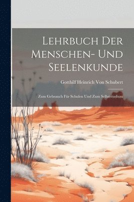 Gotthilf Heinrich Von Schubert - Lehrbuch Der Menschen- Und Seelenkunde, Häftad
