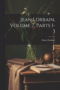 bokomslag Jean Lorrain, Volume 7, parts 1-3