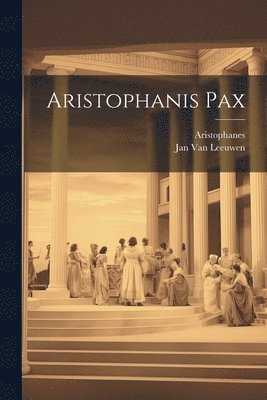 Aristophanes, Jan Van Leeuwen, Jan Van Leeuwen - Aristophanis Pax, Häftad