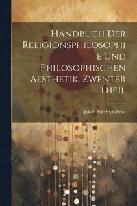 bokomslag Handbuch Der Religionsphilosophie Und Philosophischen Aesthetik, Zwenter Theil