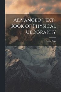 bokomslag Advanced Text-Book of Physical Geography