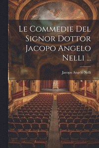 bokomslag Le Commedie Del Signor Dottor Jacopo Angelo Nelli ...