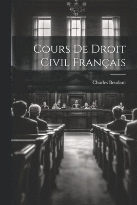 bokomslag Cours De Droit Civil Franais