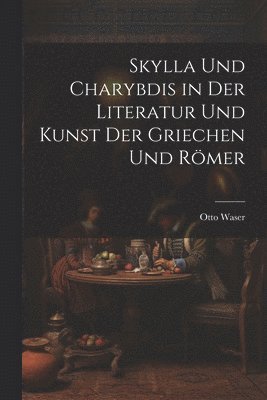 Skylla Und Charybdis in Der Literatur Und Kunst Der Griechen Und Rmer 1