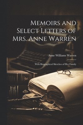 bokomslag Memoirs and Select Letters of Mrs. Anne Warren