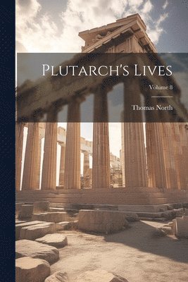 bokomslag Plutarch's Lives; Volume 8