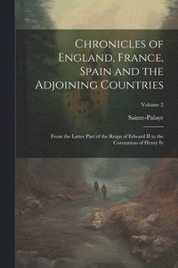 bokomslag Chronicles of England, France, Spain and the Adjoining Countries