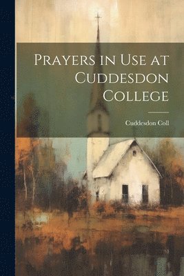 Cuddesdon Coll - Prayers in Use at Cuddesdon College, Häftad