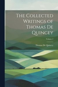 bokomslag The Collected Writings of Thomas De Quincey; Volume 2