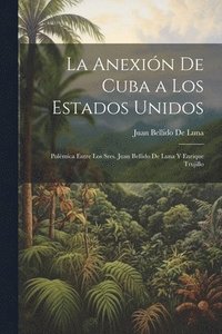 bokomslag La Anexin De Cuba a Los Estados Unidos