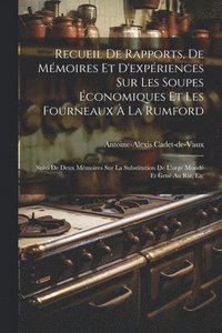bokomslag Recueil De Rapports, De Mmoires Et D'expriences Sur Les Soupes conomiques Et Les Fourneaux  La Rumford