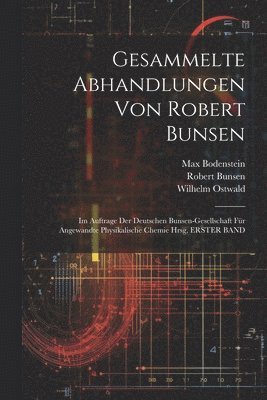 Gesammelte Abhandlungen Von Robert Bunsen 1