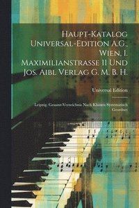 bokomslag Haupt-Katalog Universal-Edition A.G., Wien, I. Maximilianstrasse 11 Und Jos. Aibl Verlag G. M. B. H.