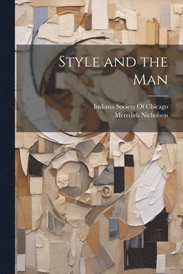 Meredith Nicholson, Indiana Society of Chicago - Style and the Man, Häftad