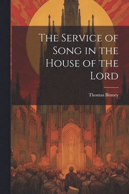 Thomas Binney - Service of Song in the House of the Lord, Häftad