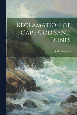 bokomslag Reclamation of Cape Cod Sand Dunes