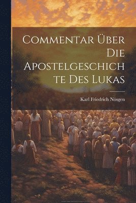 Commentar ber Die Apostelgeschichte Des Lukas 1