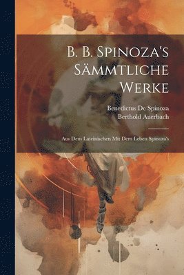 Berthold Auerbach, Benedictus De Spinoza - B. b. Spinoza's Sämmtliche Werke, Häftad