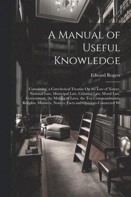 A Manual of Useful Knowledge 1