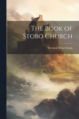 Clement Bryce Gunn - Book of Stobo Church, Häftad