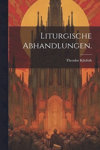 bokomslag Liturgische Abhandlungen.