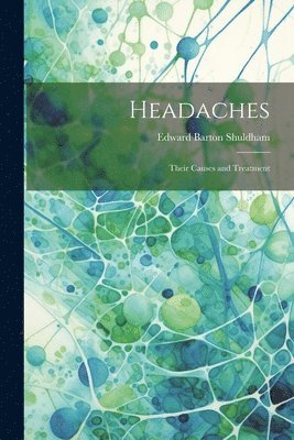 Edward Barton Shuldham - Headaches, Häftad