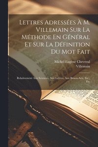bokomslag Lettres Adresses  M. Villemain Sur La Mthode En Gnral Et Sur La Dfinition Du Mot Fait