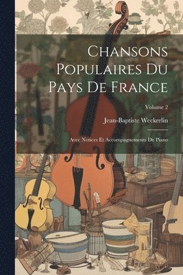 Jean-Baptiste Weckerlin - Chansons Populaires Du Pays De France, Häftad