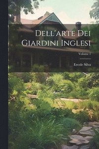 bokomslag Dell'arte Dei Giardini Inglesi; Volume 1